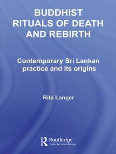 Cover image for Buddhist Rituals of Death and Rebirth: Contemporary Sri Lankan Practice and Its Origins