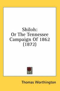 Cover image for Shiloh: Or the Tennessee Campaign of 1862 (1872)