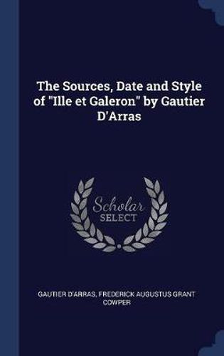 The Sources, Date and Style of Ille Et Galeron by Gautier D'Arras