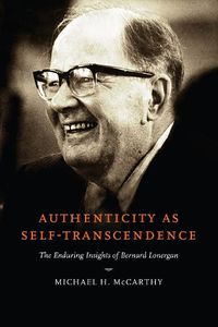 Cover image for Authenticity as Self-Transcendence: The Enduring Insights of Bernard Lonergan