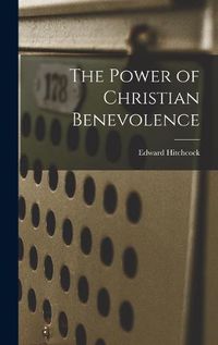 Cover image for The Power of Christian Benevolence