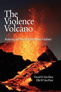 Cover image for The Violence Volcano: Reducing the Threat of Workplace Violence