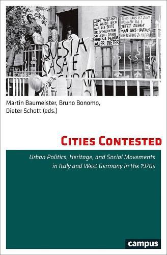 Cover image for Cities Contested: Urban Politics, Heritage, and Social Movements in Italy and West Germany in the 1970s