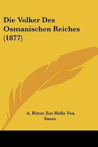 Cover image for Die Volker Des Osmanischen Reiches (1877)