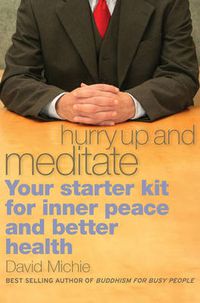 Cover image for Hurry Up and Meditate: Your Starter Kit for Inner Peace and Better Health