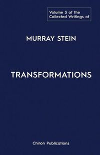 Cover image for The Collected Writings of Murray Stein: Volume 3: Transformations