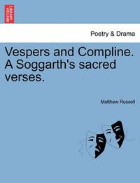 Cover image for Vespers and Compline. a Soggarth's Sacred Verses.