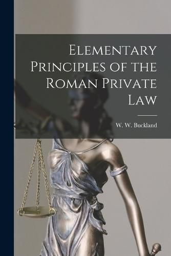 Elementary Principles of the Roman Private Law