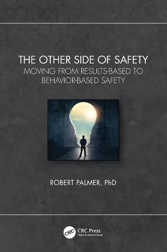 Cover image for The Other Side of Safety: Moving from Results-Based to Behavior-Based Safety