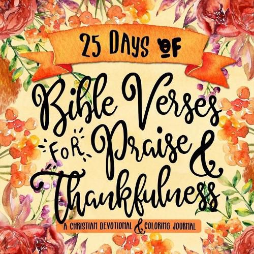 Cover image for 25 Days of Bible Verses for Praise & Thankfulness: A Christian Devotional & Coloring Journal