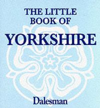 Cover image for The Little Book of Yorkshire