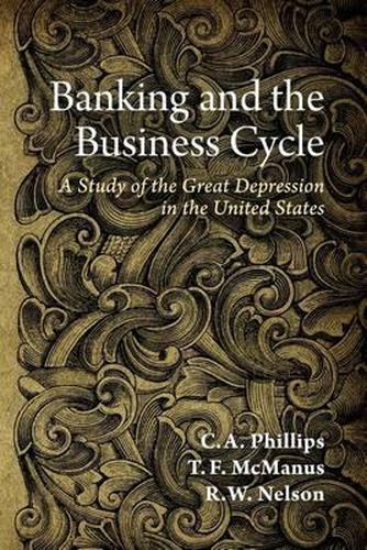 Cover image for Banking and the Business Cycle: A Study of the Great Depression in the United States