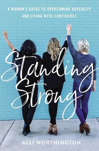 Cover image for Standing Strong: A Woman's Guide to Overcoming Adversity and Living with Confidence