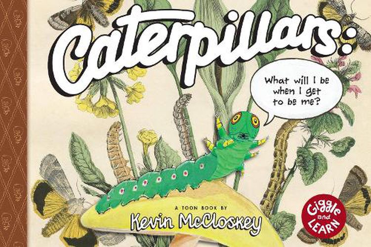 Cover image for Caterpillars: What Will I Be When I Get to be Me?