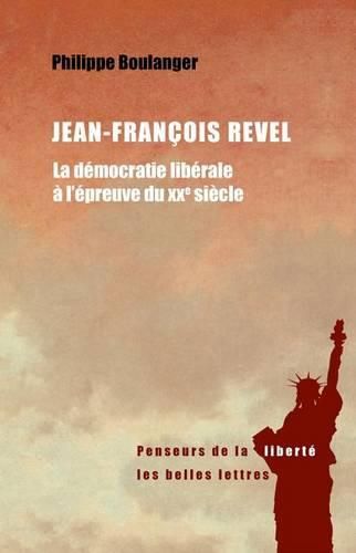 Cover image for Jean-Francois Revel: La Democratie Liberale a l'Epreuve Du Xxe Siecle