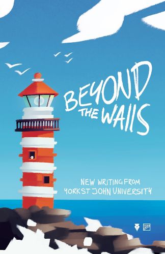 Cover image for Beyond the Walls 2022: New Writing from York St John University