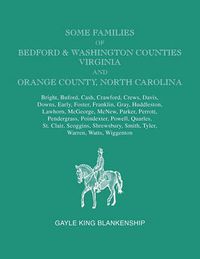 Cover image for Some Families of Bedford & Washington Counties, Virginia, and Orange County, North Carolina. Families