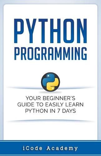 Cover image for Python Programming: Your Beginner's Guide To Easily Learn Python in 7 Days