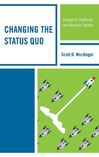 Cover image for Changing the Status Quo: Courage to Challenge the Education System