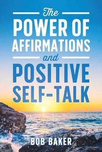 Cover image for The Power of Affirmations and Positive Self-Talk