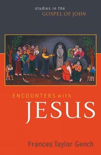 Cover image for Encounters with Jesus: Studies in the Gospel of John