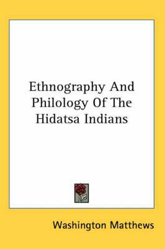 Cover image for Ethnography and Philology of the Hidatsa Indians