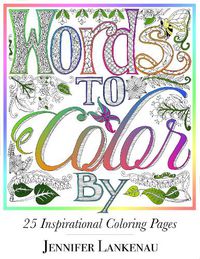 Cover image for Words to Color By: 25 Inspirational Coloring Pages