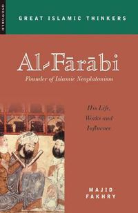 Cover image for Al-Farabi, Founder of Islamic Neoplatonism: His Life, Works and Influence