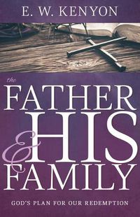 Cover image for The Father and His Family: God's Plan for Our Redemption