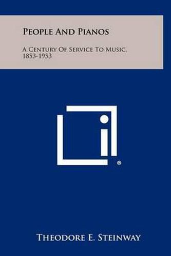 Cover image for People and Pianos: A Century of Service to Music, 1853-1953