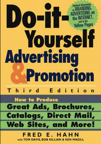 Cover image for Do-It-Yourself Advertising and Promotion: How to Produce Great Ads, Brochures, Catalogs, Direct Mail, Web Sites and More!