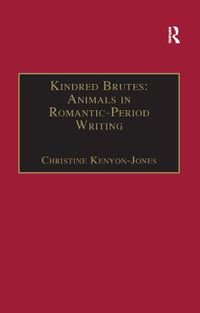 Cover image for Kindred Brutes: Animals in Romantic-Period Writing