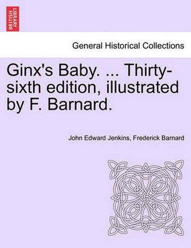 Cover image for Ginx's Baby. ... Thirty-Sixth Edition, Illustrated by F. Barnard.