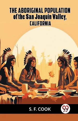 The Aboriginal Population of the San Joaquin Valley, California