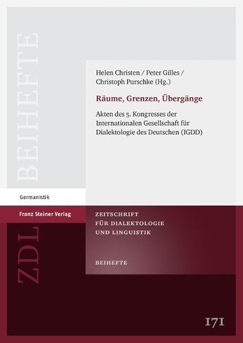 Cover image for Raume, Grenzen, Ubergange: Akten Des 5. Kongresses Der Internationalen Gesellschaft Fur Dialektologie Des Deutschen (Igdd)