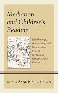 Cover image for Mediation and Children's Reading: Relationships, Intervention, and Organization from the Eighteenth Century to the Present