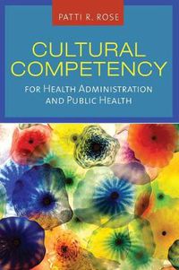 Cover image for Cultural Competency For Health Administration And Public Health