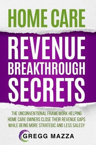 Cover image for Home Care Revenue Breakthrough Secrets