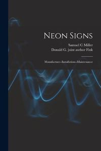 Cover image for Neon Signs; Manufacture--installation--maintenance