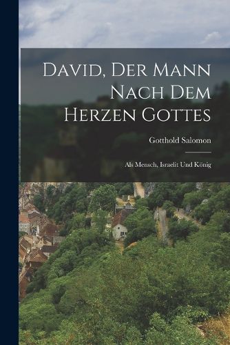Cover image for David, Der Mann Nach Dem Herzen Gottes
