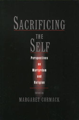 Sacrificing the Self: Martyrdom and Religion