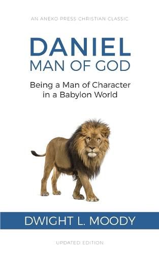 Cover image for Daniel, Man of God: Being a Man of Character in a Babylon World