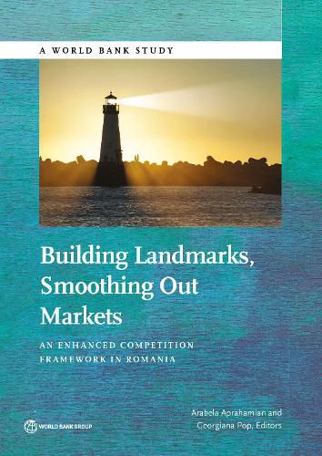 Cover image for Building landmarks, smoothing out markets: an enhanced competition framework in Romania