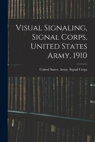 Visual Signaling, Signal Corps, United States Army, 1910