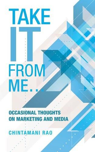 Cover image for Take It from Me...: Occasional Thoughts on Marketing and Media