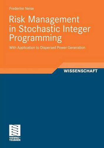 Cover image for Risk Management in Stochastic Integer Programming: With Application to Dispersed Power Generation