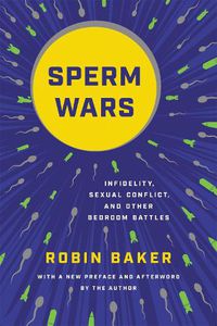 Cover image for Sperm Wars (Revised): Infidelity, Sexual Conflict, and Other Bedroom Battles