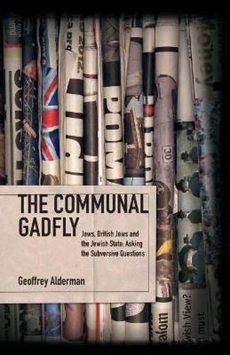 Cover image for The Communal Gadfly: Jews, British Jews and the Jewish State: Asking the Subversive Questions