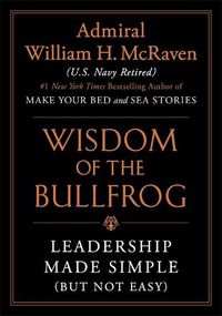 Cover image for Wisdom of the Bullfrog: Leadership Made Simple (But Not Easy)