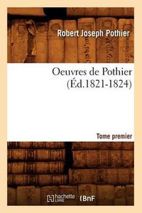 Cover image for Oeuvres de Pothier. Tome Premier (Ed.1821-1824)